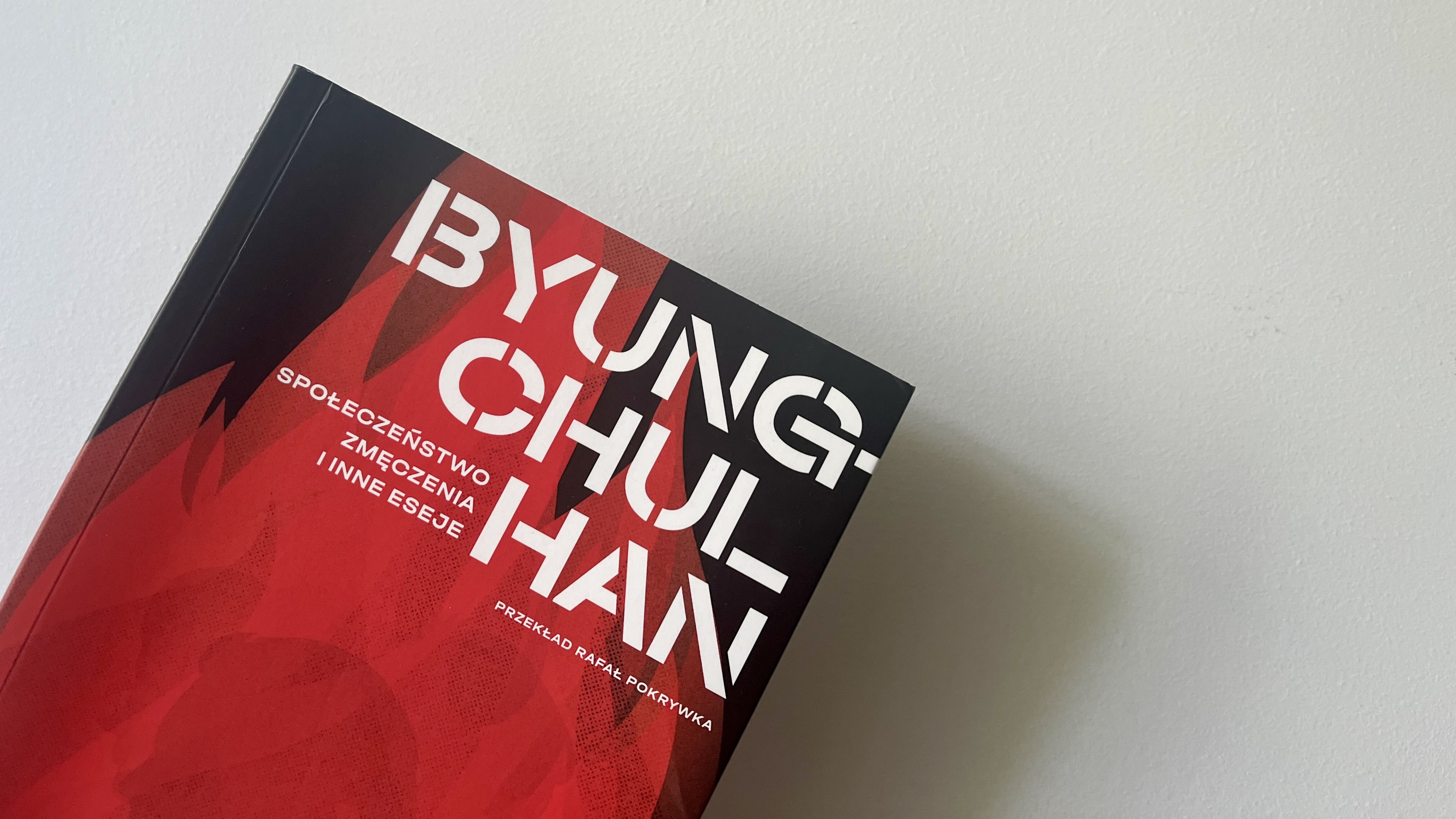 ,,Społeczeństwo zmęczenia i inne eseje’’ Byung-Chul Han