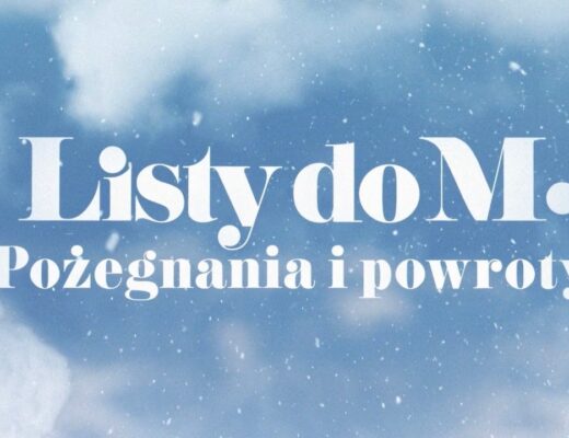 Recenzja filmu Listy do M: pożegnania i powroty. Recenzja filmu Listy do M: pożegnania i powroty.